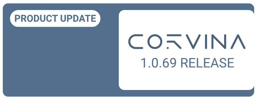 PRODUCT UPDATE - CORVINA 1.0.69 RELEASE